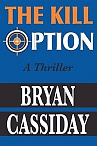 The Kill Option: A Thriller (Paperback)