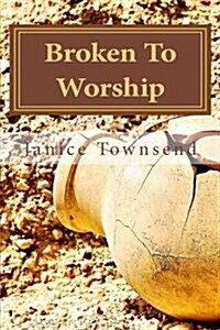 Broken to Worship (Paperback)