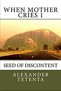 When Mother Cries 1: Seed of Discontent (Paperback)