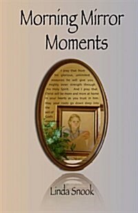 Morning Mirror Moments: Discovering the Freedom of Seeing Yourself as God Sees You (Paperback)