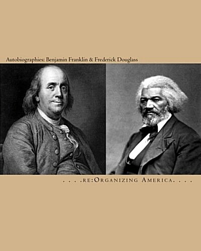 Autobiographies: Benjamin Franklin & Frederick Douglass (Paperback)
