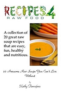 20 Awesome Raw Soups You Cant Live Without (Paperback)