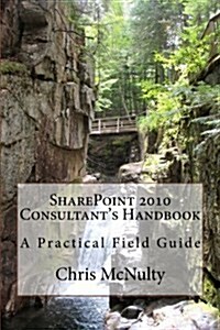 Sharepoint 2010 Consultants Handbook: A Practical Field Guide (Paperback)