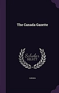 The Canada Gazette (Hardcover)