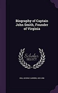 Biography of Captain John Smith, Founder of Virginia (Hardcover)