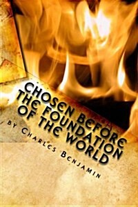 Chosen Before the Foundation of the World (Paperback)