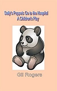 Sallys Puppets Go to the Hospital: A Childrens Play (Paperback)