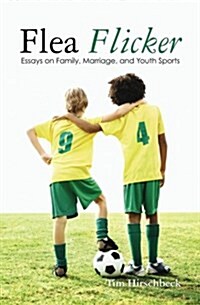 Flea Flicker: Essays on Family, Marriage, and Youth Sports (Paperback)