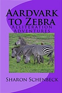 Aardvark to Zebra: Alliteration Adventures (Paperback)