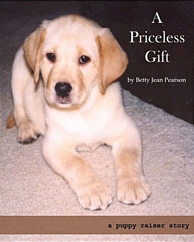 A Priceless Gift: A Puppy Raiser Story (Paperback)