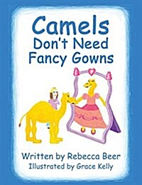 Camels Dont Need Fancy Gowns (Paperback)