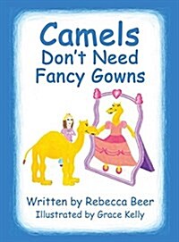 Camels Dont Need Fancy Gowns (Hardcover)