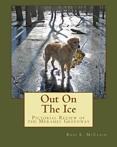 Out on the Ice: Pictorial Review of the Meramec Greenway (Paperback)