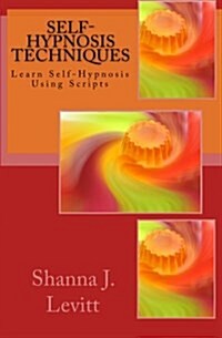 Self-Hypnosis Techniques: Learn Self-Hypnosis Using Scripts (Paperback)