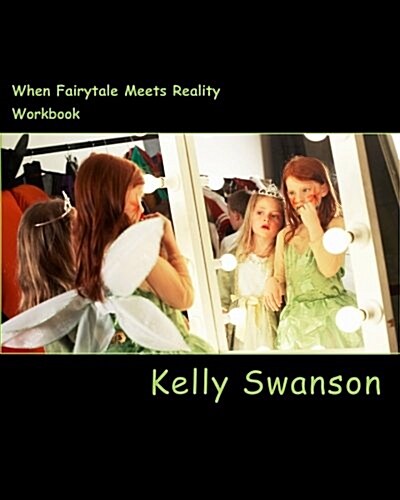 When Fairy Tale Meets Reality: A Workbook to Help You Find the Perfect Balance Between the Ideal Life and the Real Life (Paperback)