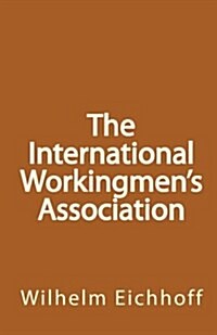 The International Workingmen (Paperback)