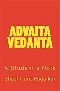 Advaita Vedanta: A Students Note (Paperback)