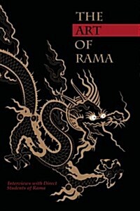 The Art of Rama: Interviews with Direct Students of Rama (Paperback)