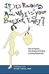 If Its Raining Men, Why Is Your Bucket Empty? (Paperback)