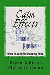 Calm Effects: Unique Cannabis Appetizers! (Paperback)