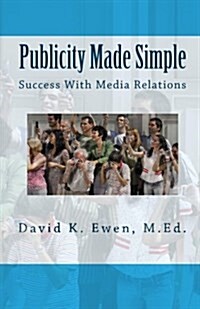 Publicity Made Simple: Success with Media Relations (Paperback)