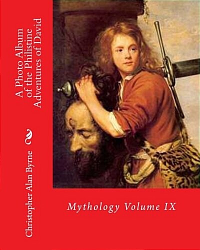 A Photo Album of the Philistine Adventures of David: Mythology (Paperback)