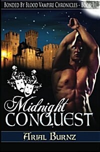 Midnight Conquest: Book 1 of the Bonded by Blood Vampire Chronicles (Paperback)