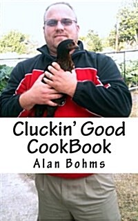 Cluckin Good Cookbook: Great Chicken Recipes (Paperback)