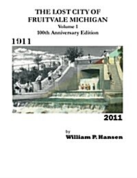 The Lost City of Fruitvale Michigan Volume1 100th Anniversary Edition (Paperback)