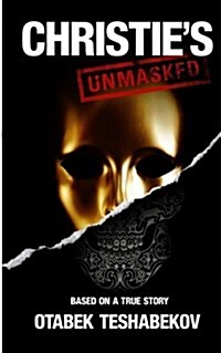 Christies Unmasked: The Scandal That Rocked the Art World (Paperback)