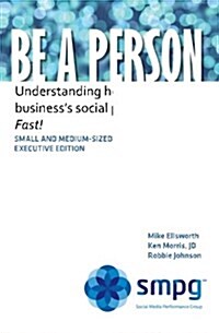 Be a Person: Understanding How to Build Your Business Social Presence Online - Fast! (Paperback)