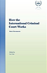 How the International Criminal Court Works: Rome Statute of the International Criminal Court (Paperback)