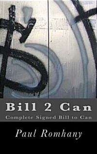 Bill 2 Can: Complete Signed Bill to Can (Paperback)