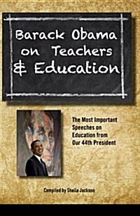 Barack Obama on Teachers and Education: The Most Important Speeches on Education from Our 44th President (Paperback)
