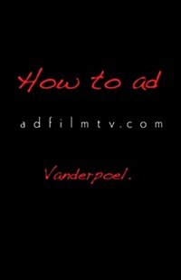 How to Ad: Your Advertising Academy in a Book Adfilmtv.com (Paperback)