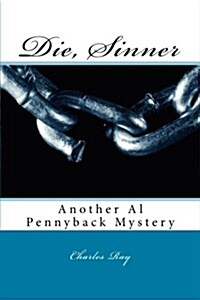Die, Sinner: Another Al Pennyback Mystery (Paperback)