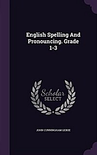English Spelling and Pronouncing. Grade 1-3 (Hardcover)