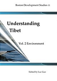 Understanding Tibet (Boston Development Studies 11): Vol. 2 Environment (Paperback)