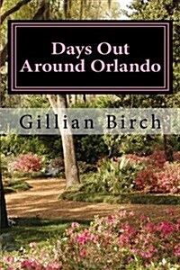 Days Out Around Orlando (Paperback)