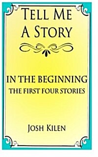 Tell Me a Story: In the Beginning - The First Four Stories (Paperback)