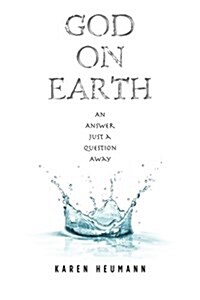 God on Earth: An Answer Just a Question Away (Paperback)