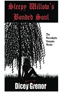 Sleepy Willows Bonded Soul: The Narcoleptic Vampire Series (Paperback)