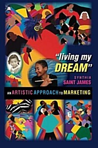 Living My Dream: An Artistic Approach to Marketing (Paperback)