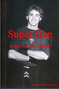 Super Dan - A Martial Arts Memoir (Paperback)