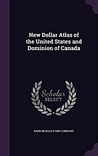 New Dollar Atlas of the United States and Dominion of Canada (Hardcover)