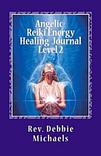 Angelic-Reiki Energy Healing Journal Level 2: 40 Days of Enlightenment (Paperback)