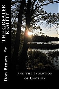 The Greater Reality: And the Evolution of Emotion (Paperback)