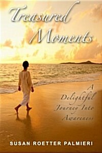 Treasured Moments: A Delightful Journey Into Awareness (Paperback)