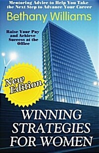 Winning Strategies for Women: Mentoring Advice to Help You Take the Next Steps to Advance Your Career (Paperback)