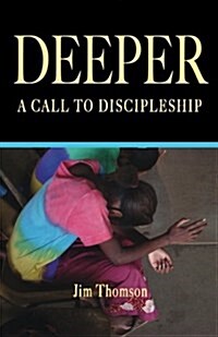 Deeper: A Call to Discipleship (Paperback)